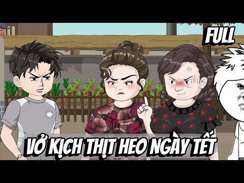 Full | Vở Kịch Thịt Heo Ngày Tết