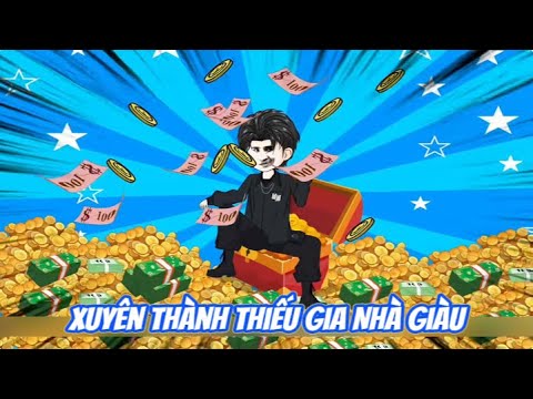 Xuyên Thành Thiếu Gia Nhà Giàu