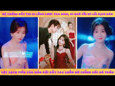 Bậc thầy trà xanh xuyên không cùng hệ thống dạy dỗ tổng tài, hành nữ chính lên bờ xuống ruộng