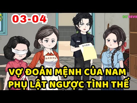 TẬP 03-04 | Vợ Đoản Mệnh Của Nam Phụ Lật Ngược Tình Thế | Bơ Rì Viu
