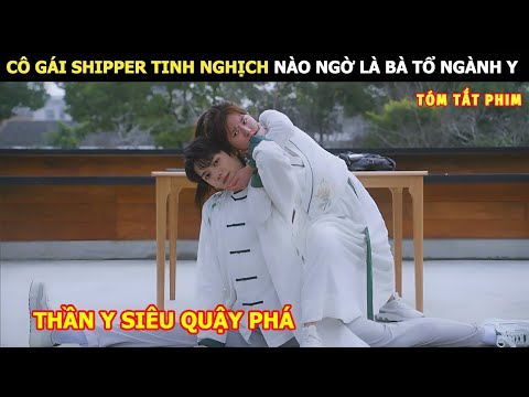 [Review Phim] Cô Gái Shipper Tinh Nghịch Nào Ngờ Là Bà Tổ Ngành Y | review phim Hay