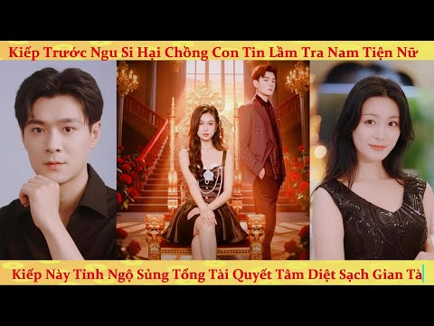 Vợ NPC phản diện trùng sinh sủng chồng diệt tra nam tiện nữ