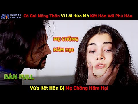 [Review Phim]Cô Gái Nông Thôn Vì Lời Hứa Mà Kết Hôn Với Phú Hào, Vừa Kết Hôn Bị Mẹ Chồng Hãm Hại