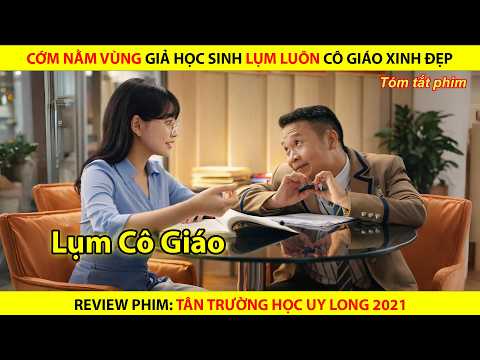 Cớm Nằm Vùng Giả Học Sinh Lụm Luôn Cô Giáo Xinh Đẹp || Tân Trường Học Uy Long 2021