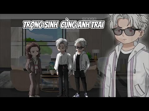 FULL |  TRỌNG SINH CÙNG ANH TRAI    | NoVietSub