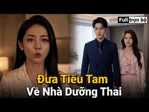 Đưa Tiểu Tam Về Nhà Dưỡng Thai full trọn bộ | Gánh Tiếng Vô Sinh Thay Chồng 4 Năm