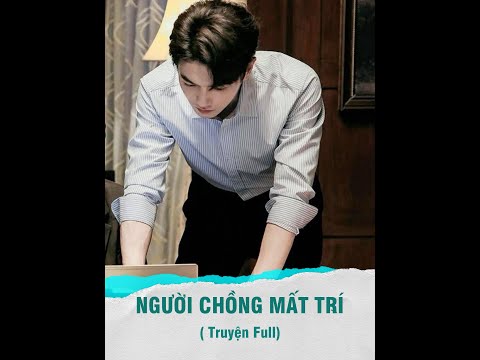 Người Chồng Mất Trí | Truyện Full | Mọt Review