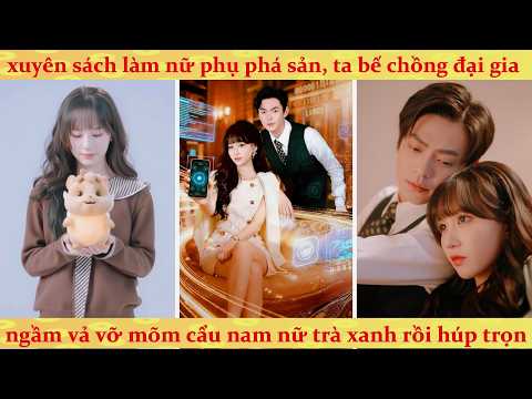 Hệ thống: Nữ Phụ ác độc phá sản lật ngược cốt truyện, bắt tay phản diện vả mặt nam Nữ Chính