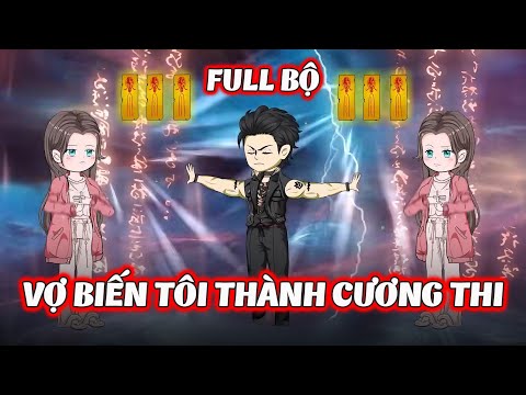 Full Bộ | Vợ Biến Tôi Thành Cương Thi | Phim Hay Có Kết | Gà Review