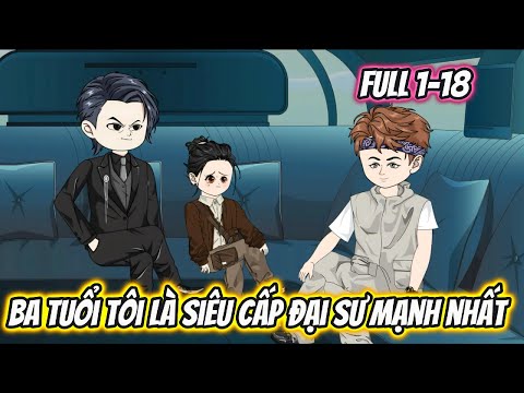 Ba Tuổi Tôi Là Siêu Cấp Đại Sư Mạnh Nhất Full 1-18