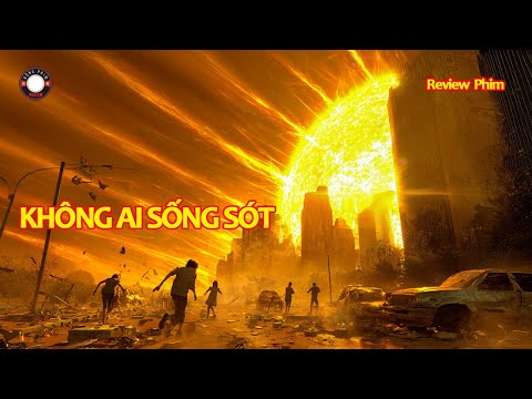 [Review Phim] Thảm Họa Mặt Trời Khiến Nhân Loại Tuyệt Chủng Chỉ Trong Nháy Mắt