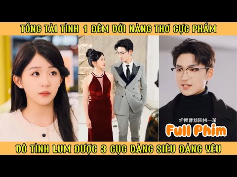 Tổng Tài Tình 1 Đêm Với Nàng Thơ Cực Phẩm - Vô Tình Lụm Được 3 Cục Vàng Siêu Đáng Yêu