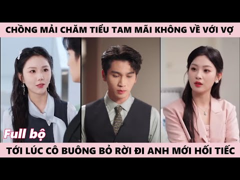 Cô Buông Bỏ Tình Cảm Khiến Chồng Tiếc Day Dứt Khi Anh Ở Bên Bạch Nguyệt Quang Mãi Không Về