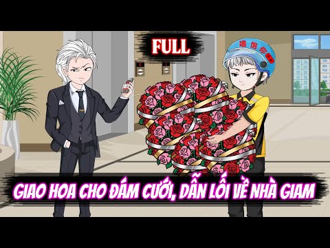 Full | Giao Hoa Cho Đám Cưới, Dẫn Lối Về Nhà Giam