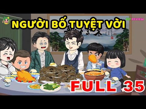 FULL 35 Tập | Người Bố Tuyệt Vời | Bơ Rì Viu Official
