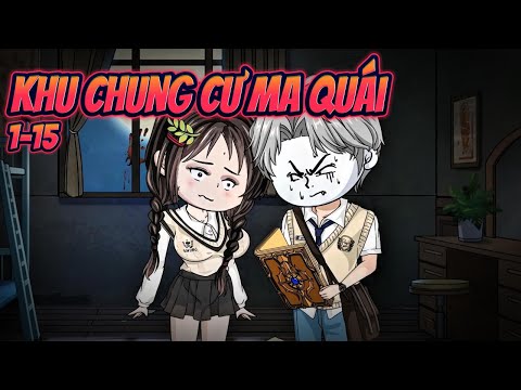 SINH TỒN: KHU CHUNG CƯ MA QUÁI | Tập 1-15 || Great Sub