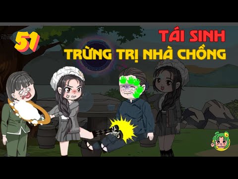 TẬP 51 - Tái Sinh Trừng Trị Nhà Chồng | Bơ Review