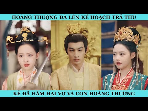 HOÀNG THƯỢNG ĐÃ LÊN KẾ HOẠCH TRẢ THÙ. KẺ ĐÃ HÃM HẠI VỢ VÀ CON HOÀNG THƯỢNG