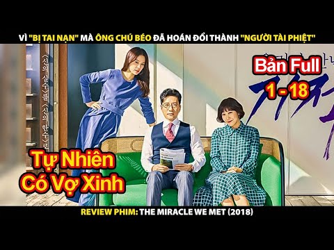 Vì Bị Tai Nạn Mà Ông Chú Béo Đã Hoán Đổi Thành Tài Phiệt | Review Phim Phép Màu Đã Cho Ta Gặp Nhau