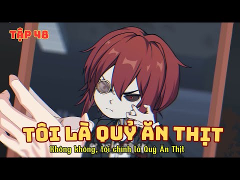 Tôi Là Quỷ Ăn Thịt - Tập 48