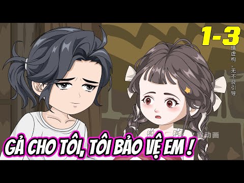 GẢ CHO TÔI, TÔI BẢO VỆ EM !《Tập 1-3》| Trung TV