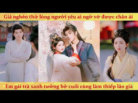 Thái tử giả ăn mày cưa đổ lọ lem, vả mặt em gái trà xanh cực khét