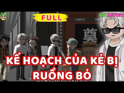 Full Bộ | Kế Hoạch Của Kẻ Bị Ruồng Bỏ | Bơ Rì Viu Official