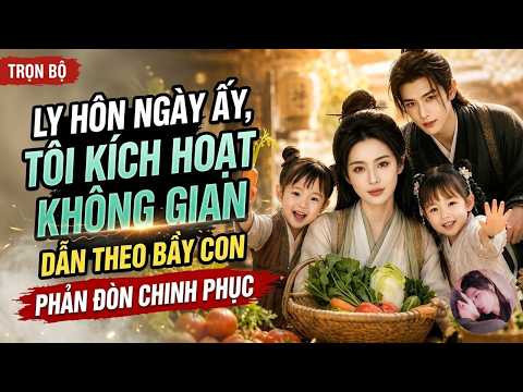 Đại năng tận thế xuyên không, hòa ly dùng không gian làm giàu