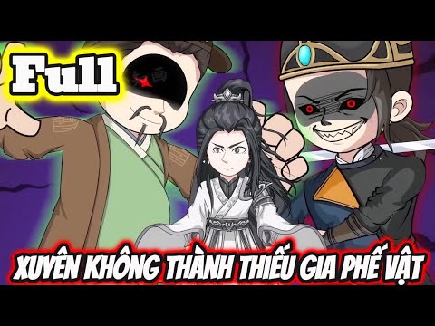 Full | Xuyên Không Thành Thiếu Gia Phế Vật - Bạch Tiên Sinh