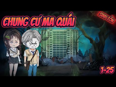 SINH TỒN CHUNG CƯ MA QUÁI | Tập 1~25 || Great Sub