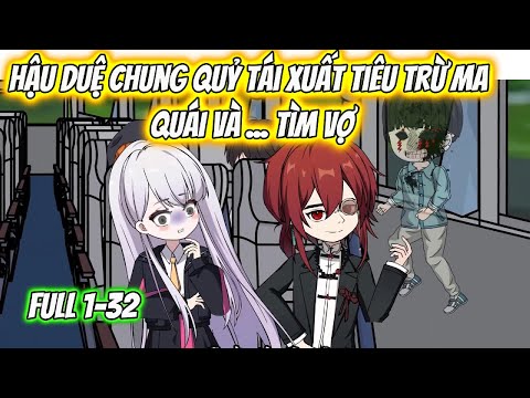 Hậu Duệ Chung Quỷ Tái Xuất Tiêu Trừ Ma Quái Và ... Tìm Vợ Full 1-32