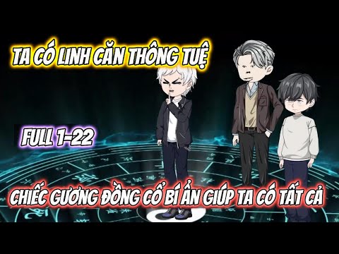Ta Có Linh Căn Thông Tuệ Chiếc Gương Đồng Cổ Giúp Ta Có Tất Cả Full 1-21
