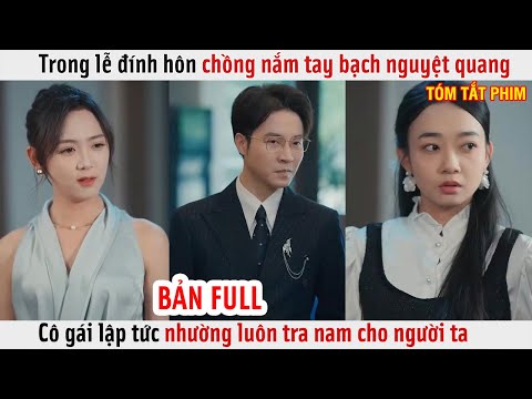 Trong Lễ Đính Hôn Chồng Nắm Tay Bạch Nguyệt Quang, Cô Gái Lập Tức Nhường Luôn Tra Nam Cho Người Ta