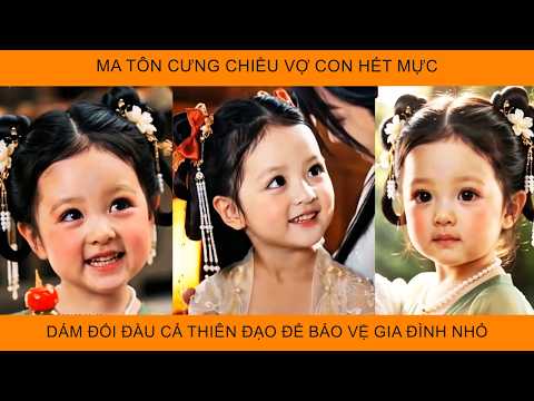 Ma Tôn Cưng Chiều Vợ Con Hết Mực, Dám Đối Đầu Cả Thiên Đạo Để Bảo Vệ Gia Đình Nhỏ