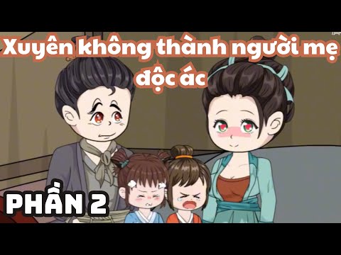Xuyên Không Thành Người Mẹ Độc Ác - Phần 2