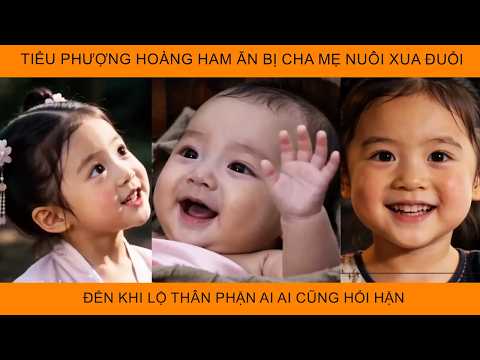 Tiểu Phượng Hoàng Ham Ăn Bị Cha Mẹ Nuôi Xua Đuổi, Đến Khi Lộ Thân Phận Ai Ai Cũng Hối Hận