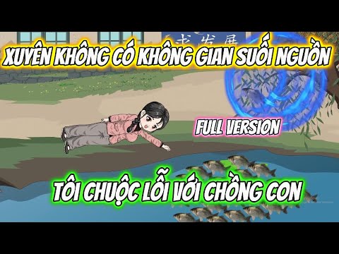 Xuyên Không Có Không Gian Suối Nguồn Tôi Chuộc Lỗi Với Chồng Con Full Version