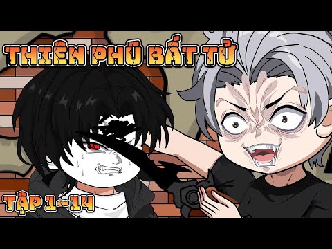 THIÊN PHÚ BẤT TỬ | TẬP 1~14 | Great Sub