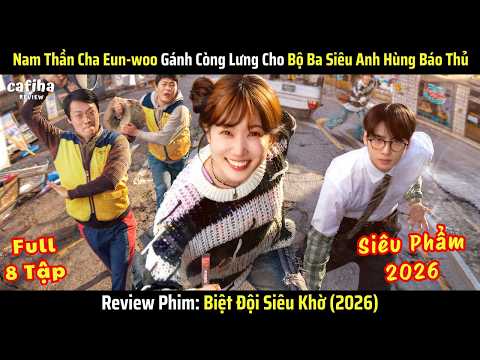 [Review Phim] Biệt Đội Siêu Khờ (2026) - Full - Bộ Ba Báo Thủ Chiếm Được Siêu Năng Lực Quái Dị
