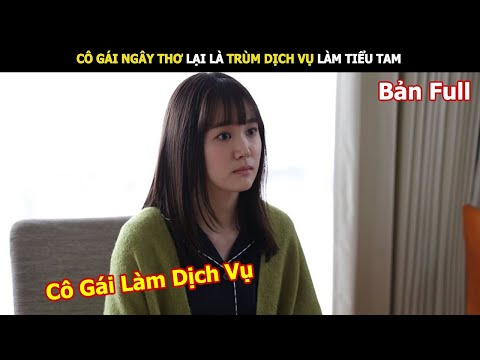 Cô Gái Ngây Thơ Lại Là Trùm Dịch Vụ Làm Tiểu Tam | Review phim Hay