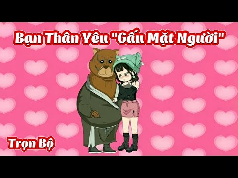 Full Trọn Bộ | Bạn Thân Yêu "Gấu Mặt Người" | Gà Review