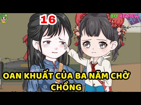 TẬP 16 | Oan Khuất của Ba Năm Chờ Chồng  | Bơ Rì Viu Official