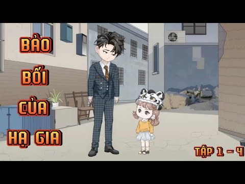 TẬP 1 - 4 I BẢO BỐI CỦA HẠ GIA