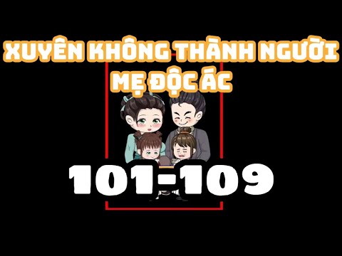 Xuyên Không Thành Người Mẹ Độc Ác - FULL 101-109