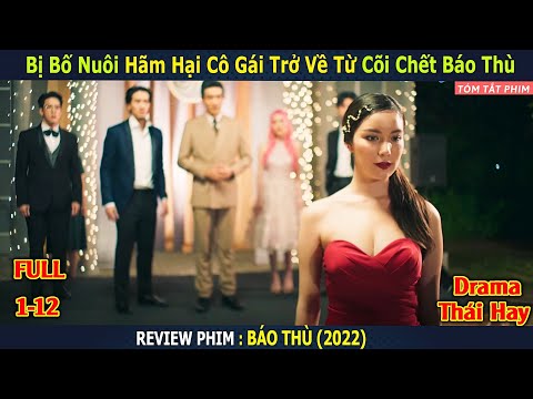 [Review Phim] Bị Bố Nuôi Hãm Hại Cô Gái Trở Về Từ Cõi Chết Báo Thù | Drama | Tóm Tắt Phim Thái Hay