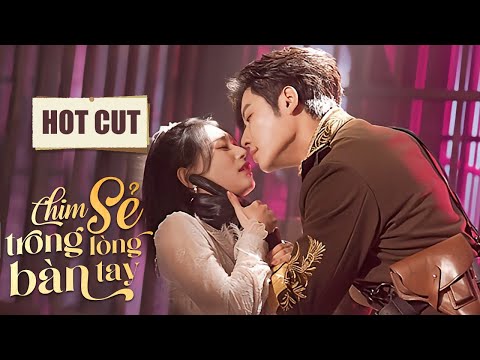 Những Cảnh Hôn Cực Cháy Của Đốc Quân Bá Đạo Và Cô Vợ Nhỏ | CHIM SẺ TRONG LÒNG BÀN TAY