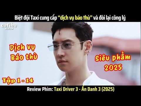 [Review Phim] Ẩn Danh 3 - Tập 1-14 - Biệt Đội Cung Cấp "Dịch Vụ Báo Thù" Đòi Lại Công Lý (2025)