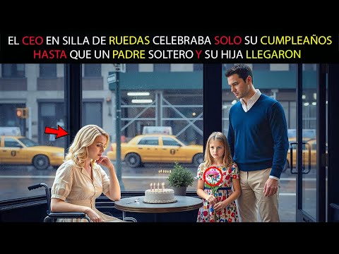 CEO EN SILLA DE RUEDAS CELEBRABA SOLO SU CUMPLEAÑOS — HASTA QUE UN PADRE SOLTERO Y SU HIJA LLEGARON