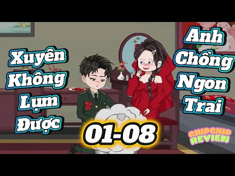 Xuyên Không Lụm Được Anh Chồng Ngon Trai |  FULL Tập 01 - 08 | ChipChip Review