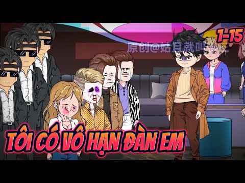 TÔI CÓ VÔ HẠN ĐÀN EM | Tập 1~15 || Great Sub